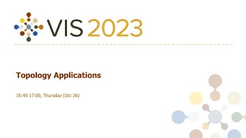 Topology Applications Session - Fast Forward | VIS 2023