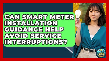 Can Smart Meter Installation Guidance Help Avoid Service Interruptions? - Your Utilities Hub