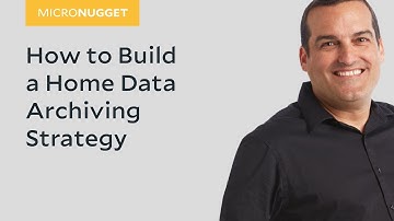 MicroNugget: How to Build a Home Data Archiving Strategy
