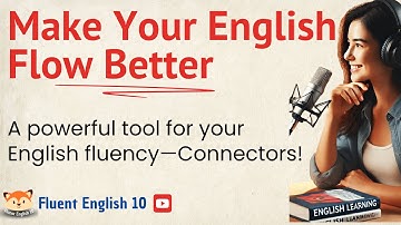A Powerful Tool for Your English Fluency—Connectors!