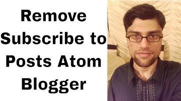 How to Remove Subscribe to Posts Atom in Blogger
