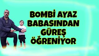 Bombi̇ Ayaz Babasindan Güreş Öğreni̇yor