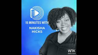 15 Minutes With.... Nakisha Hicks, HR Practitioner, Executive Coach, Thought Leader