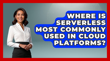Where Is Serverless Most Commonly Used in Cloud Platforms? | Cloud Stack Studio News