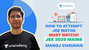 How to attempt JEE 2020 Mains | MC Sir | A MUST WATCH Video | Unacademy Accelerate