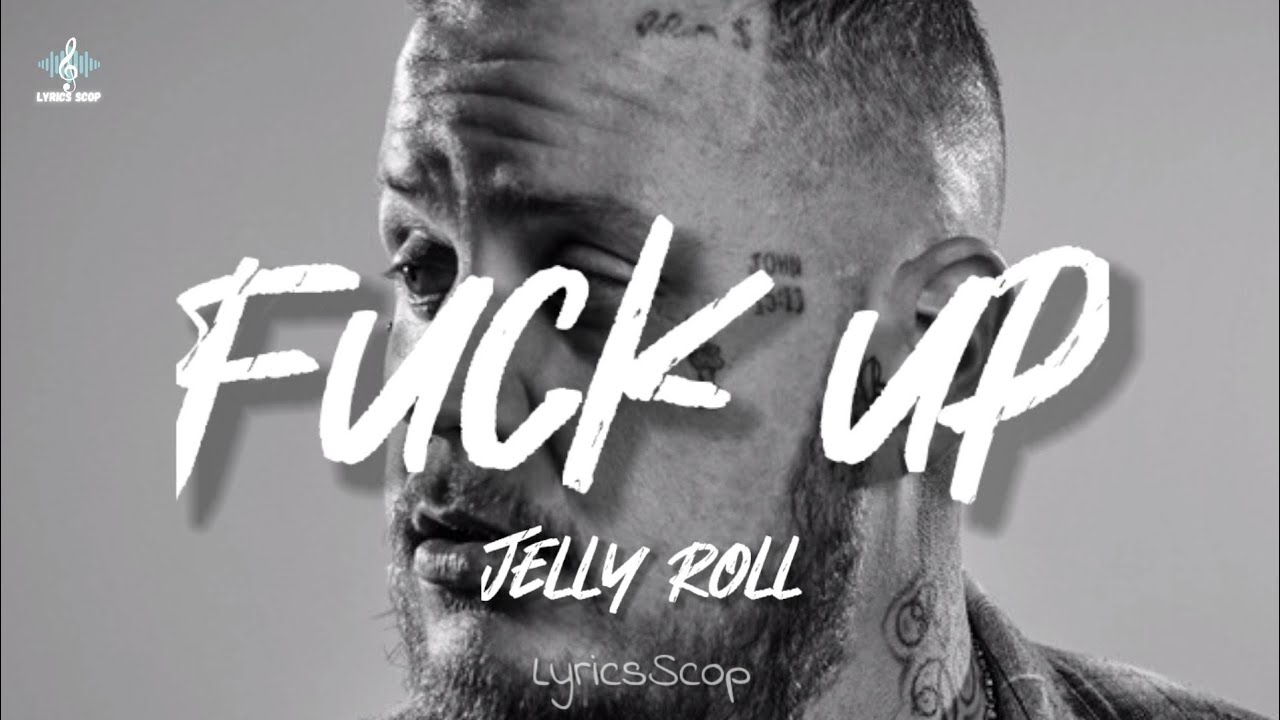 Jelly Roll - Fuck Up Lyrics