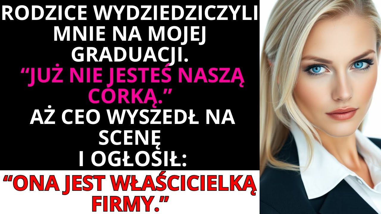 Rodzice wydziedziczyli mnie na graduacji… aż CEO ogłosił mnie właścicielką firmy