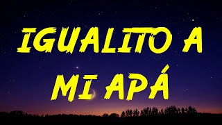 Fuerza Regida X Peso Pluma - Igualito A Mi Apá (Letra/Lyrics)