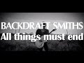 BACKDRAFT SMITHS / All things must end