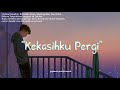 Kekasihku Pergi - Cover by Ziell Ferdian - lyrics Rileks Vibes🌆