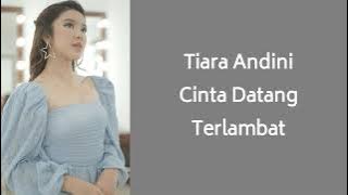 TIARA ANDINI - CINTA DATANG TERLAMBAT (COVER) Lyrics