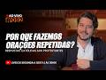 Por que fazemos orações repetidas? | Live diária #092 - 26/02/26