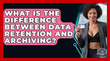 What Is The Difference Between Data Retention And Archiving? - SecurityFirstCorp.com