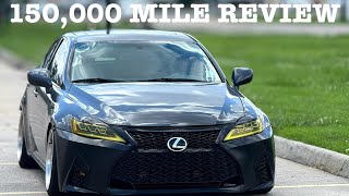 HONEST REVIEW OF A FBO LEXUS IS250 (150,000 MILE UPDATE)