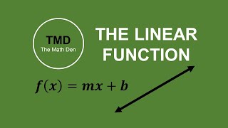 GENERAL MATHEMATICS: Types of Functions (The Linear Function) f(x)=mx+b