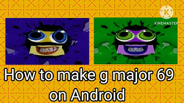 How to make g major 69 on Android