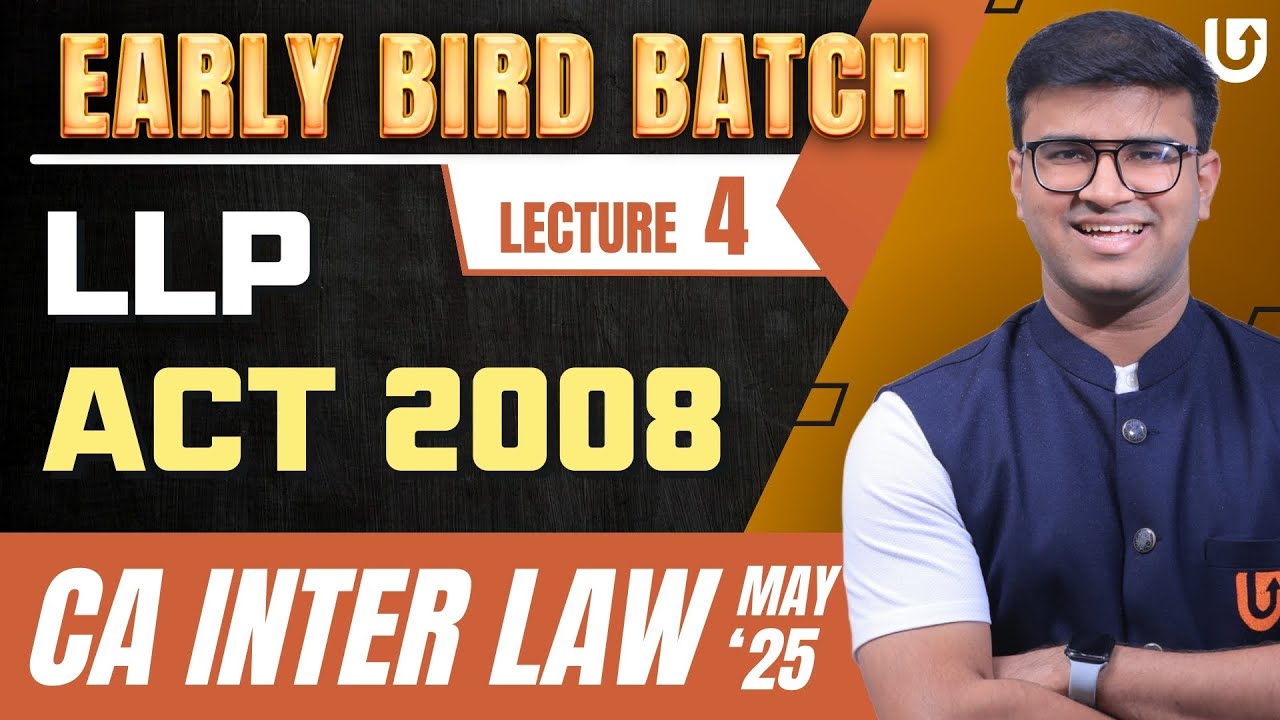 LLP Act 2008 | CA Inter Law | L4 | Early Bird Batch | CA Inter May 2025 ...