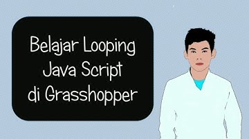 Belajar Looping Java Script di Grasshopper