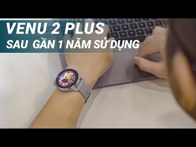 [Review] Garmin Venu 2 Plus sau 1 năm sử dụng | Những lý do bạn nên sở hữu chiếc đồng hồ này