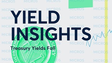 Yield Insights: Treasury Yields Fall