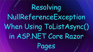 Resolving NullReferenceException When Using ToListAsync() in ASP.NET Core Razor Pages