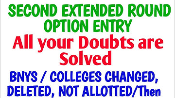 Second Extended round Option Entry / Doubts Solved/BNYS /College not Allotted/ Changed /Deleted then