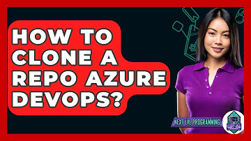 How To Clone A Repo Azure DevOps? - Next LVL Programming