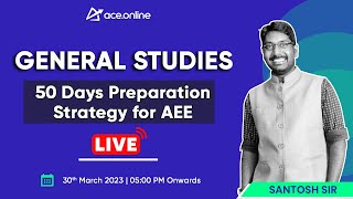 General Studies : 50 Days Preparation Strategy for AEE | Mr Santosh Sir | ACE Online Live