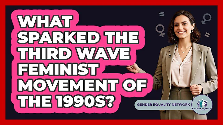 What Sparked The Third Wave Feminist Movement Of The 1990s?