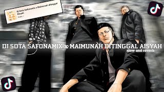 DJ SOTA SOTA SAFONAMIX x MAIMUNAH DITINGGAL AISYAH BY Rendy pratama|| Slow & Reverb 🎧