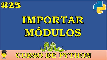 IMPORTAR MODULOS en Python. Curso de Python desde CERO