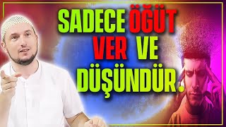 Sadece öğüt ver ve düşündür. / 06.10.2020 / Kerem Önder