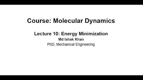 MD Simulation Lecture 10: Energy Minimization