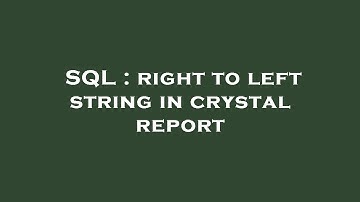 SQL : right to left string in crystal report