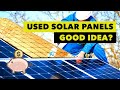 Is Buying USED Solar Panels a Good Idea?