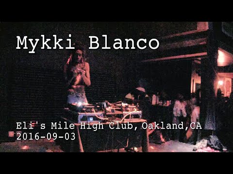 Mykki Blanco (COMPLETE SHOW) 2016-09-03 at Eli’s Mile High Club, Oakland, CA