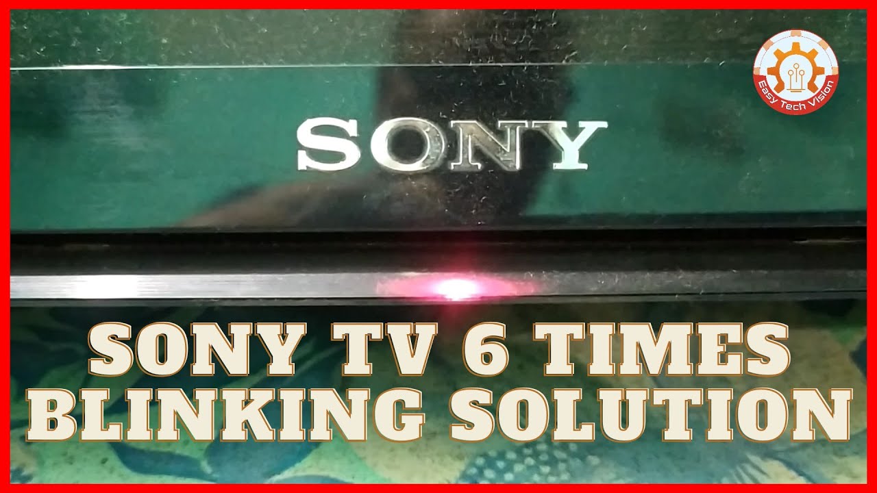 SONY LED TV 6 Times Blinking Solution সনি এলইডি টিভি ৬ বার ব্লিঙ্কিং
