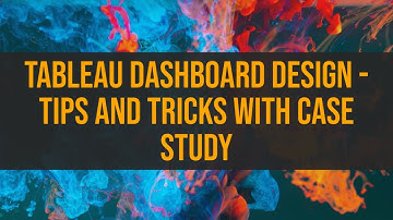 Tableau Dashboard Design - Tips and Tricks with Case Study - Excel to Tableau (Continued)