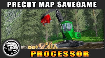 Processor | Precut Map Savegame | Farming Simulator 2017 | Logging Mods