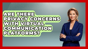 Are There Privacy Concerns With Virtual Communication Platforms? | Virtual Communication Hub News