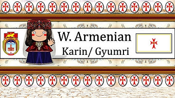 WESTERN ARMENIAN: KARIN/GYUMRI DIALECT