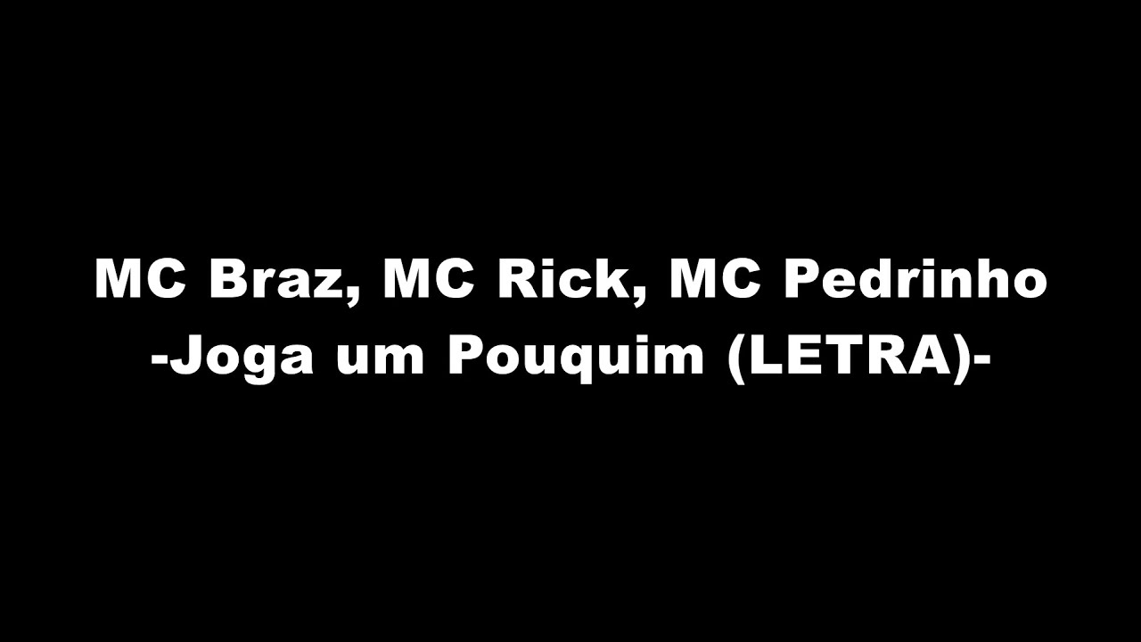 MC Braz, MC Rick, MC Pedrinho - Joga um Pouquim (LETRA) 