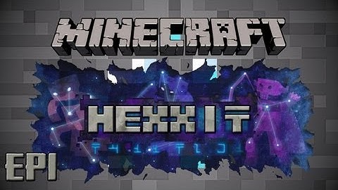 Minecraft Hexxit - EP1 - SOOOOO MUCH LOOT!