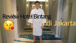 Review Hotel Bintang 5 di Jakarta, With Nazimah👧🏻
