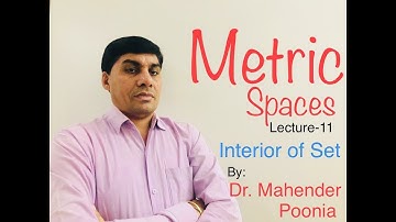 Functional Analysis ( Metric Spaces- Interior of set) Lecture-11