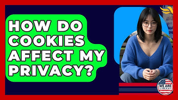 How Do Cookies Affect My Privacy? - We Are Liberal
