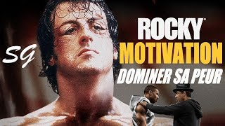 VIDEO MOTIVATION - DOMINER SA PEUR comme Rocky Balboa + la clef de ton RÊVE | SG