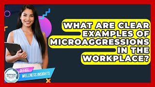 What Are Clear Examples Of Microaggressions In The Workplace? - Office Wellness Insights