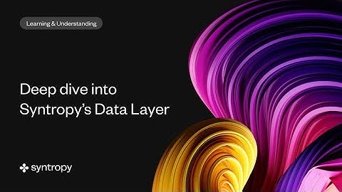 Syntropy Data Layer Overview