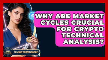 Why Are Market Cycles Crucial For Crypto Technical Analysis? - All About Crypto Exchanges
